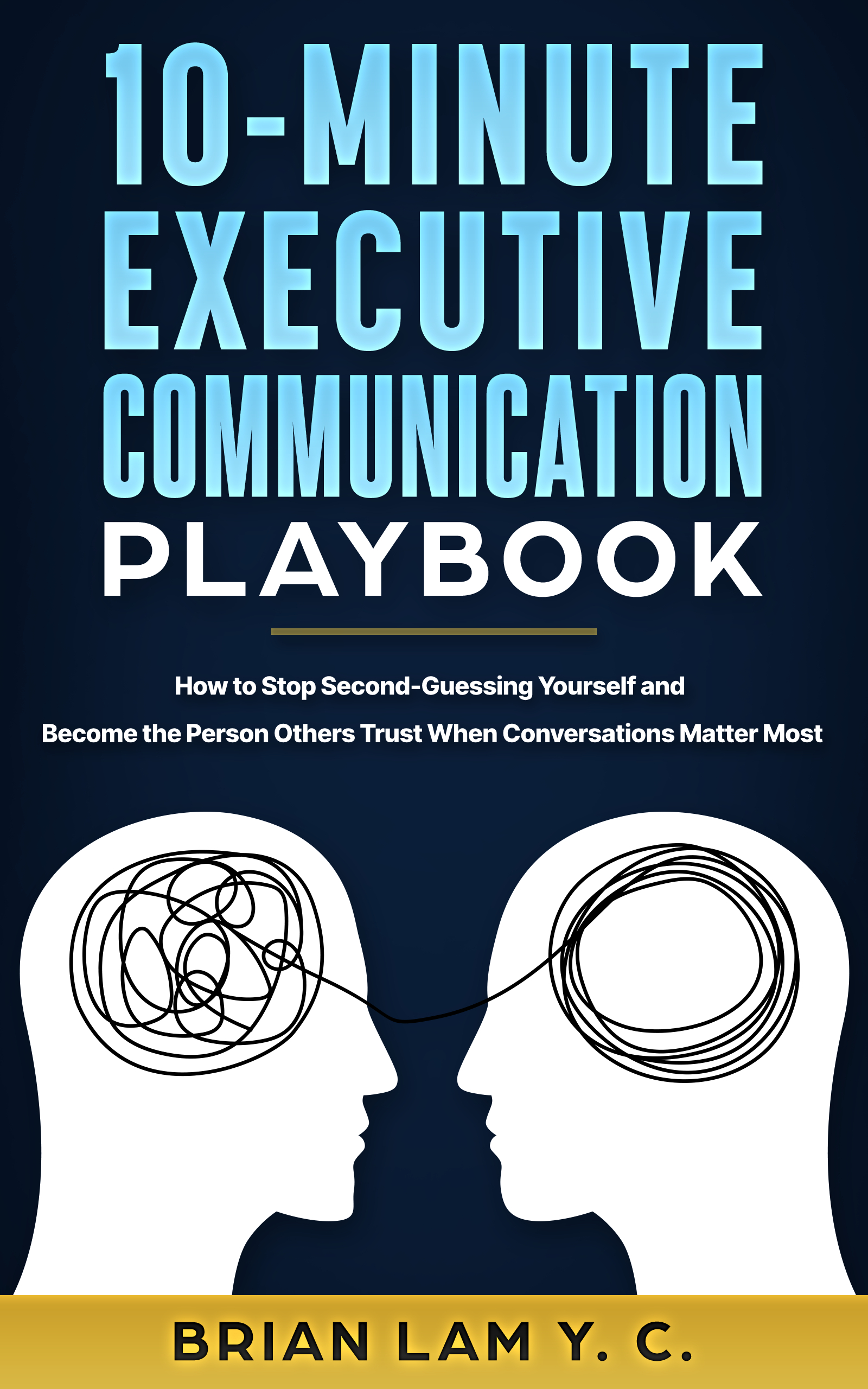 Cover of 10-Minute Executive Communication Playbook by Brian Lam Y.C.